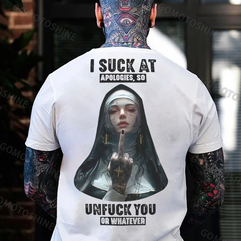 I SUCK AT APOLOGIES SO UNFUCK YOU OR WHATEVER Defiant Nun Print Men's T-Shirt