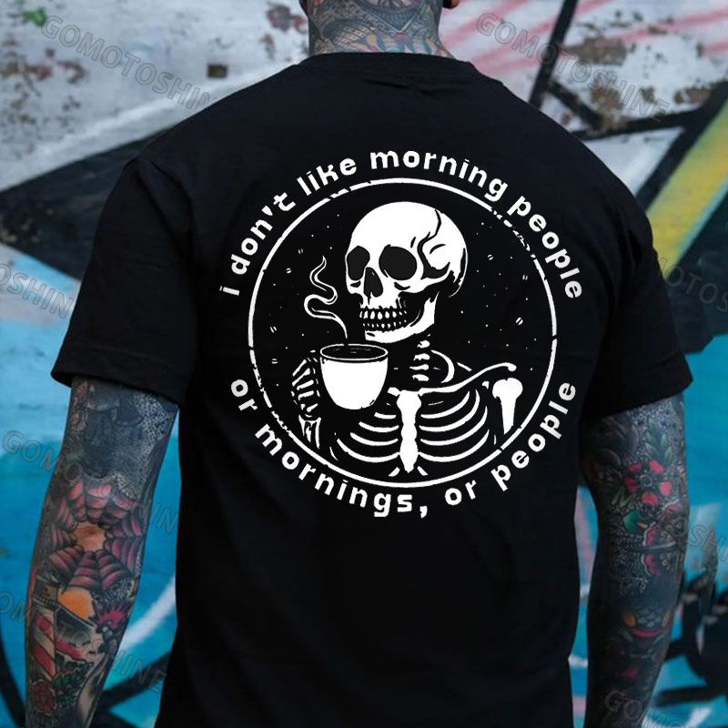 I DON'T LIKE MORNING PEOPLE OR MORNINGS OR PEOPLE Skeleton Print Men's T-Shirt