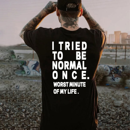 I TRIED TO BE NORMAL ONCE Black Print T-Shirt