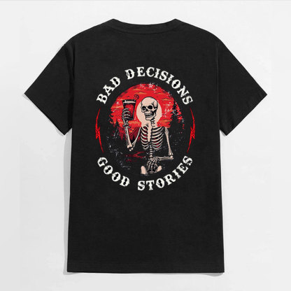 BAD DECISIONS GOOD STORIES Skeleton Black Print T-shirt