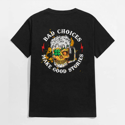 BAD CHOICES MAKE GOOD STORIES Beer Skull Black Print T-shirt