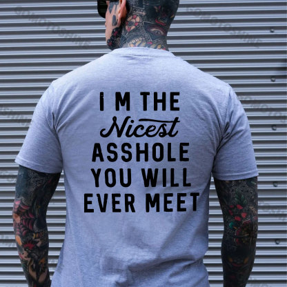 I’M THE NICEST ASSHOLE YOU WILL EVER MEET Black Print T-shirt