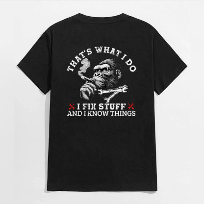 THAT'S WHAT I DO I FIX STUFF AND I KNOW THINGS Chimpanzee Black Print T-shirt