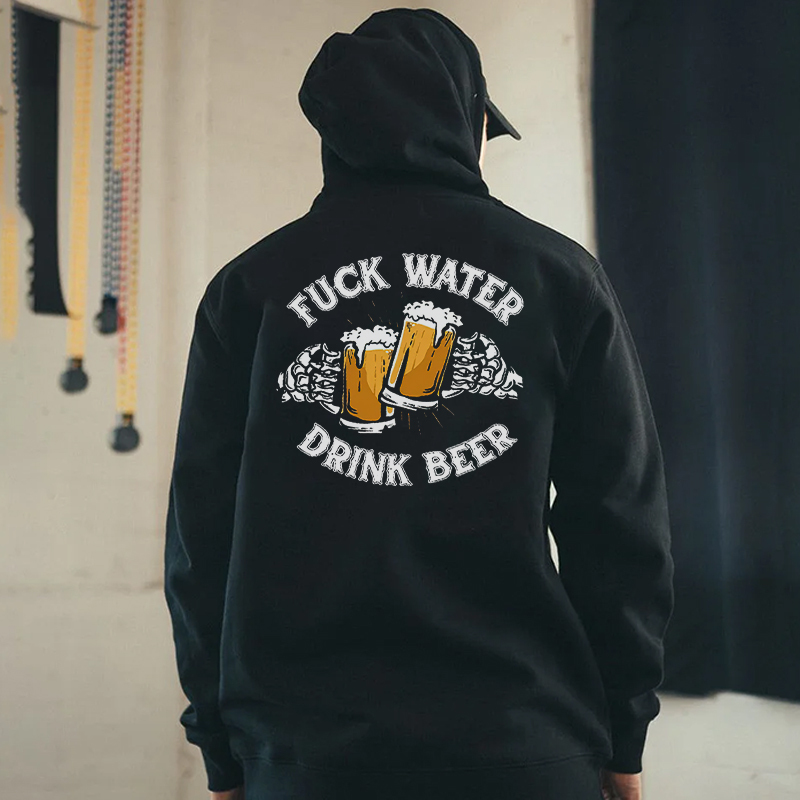 FUCK WATER DRINK BEER Black Print Hoodie