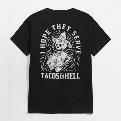 I HOPE THEY SREVE TACOS IN HELL Skeleton Black Print T-shirt