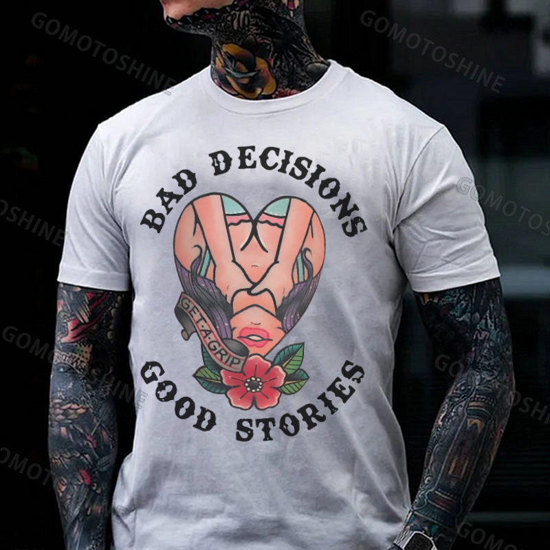 BAD DECISIONS GOOD STORIES GET A GRIP Sexy Lady With Flower Print Men's T-shirt