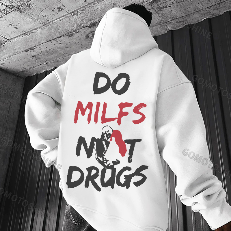 DO MILFS NOT DRUGS Dirty Talk Funny Graphic Casual Black Print Hoodie