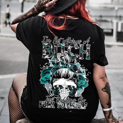 I'M NOT ALWAYS OF BITCH Print Women's T-shirt