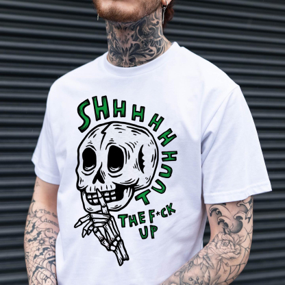 SHHHUT THE FUCK UP Skeleton Print Men's T-shirt