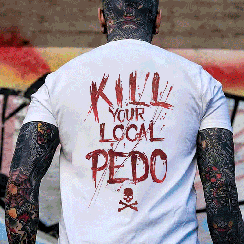 KILL YOUR LOCAL PEDO Red Letter White Print T-shirt