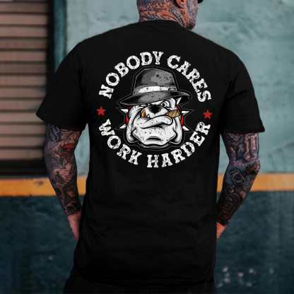 Nobody Cares Work Harder T-shirt