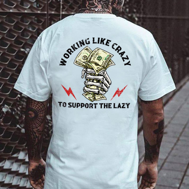 WORKING LIKE CRAZY TO SUPPORT THE LAZY Bone Hand Black Print T-shirt
