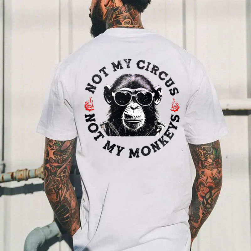 NOT MY CIRCUS NOT MY MONKEYS Print Men's T-shirt