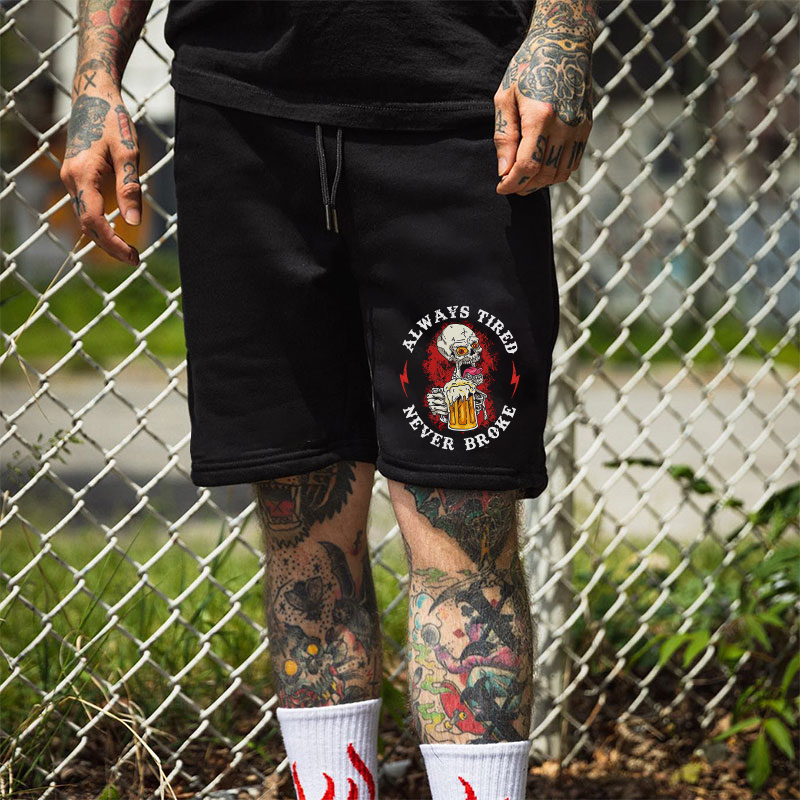 ALWAYS TIRED NEVER BROKE Skeleton With Beer Print Men's Shorts