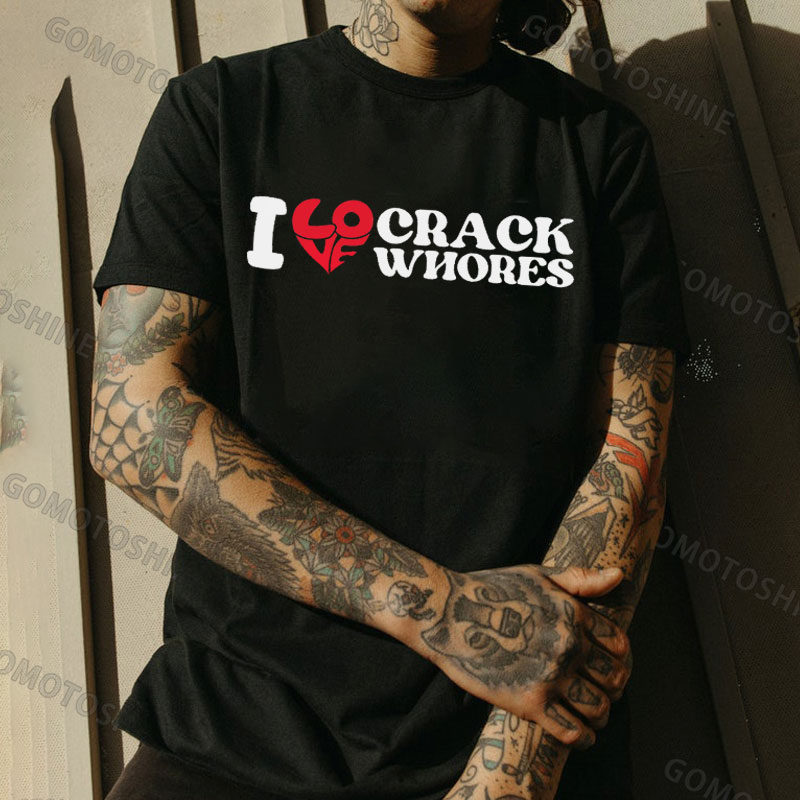 I LOVE CRACK WHORES Print Men's T-Shirt