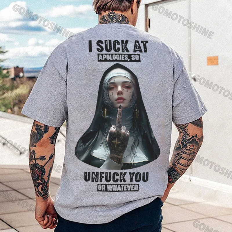 I SUCK AT APOLOGIES SO UNFUCK YOU OR WHATEVER Defiant Nun Print Men's T-Shirt