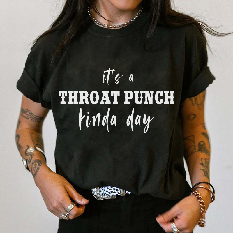 IT'S A THROAT PUNCH KINDA DAY Print Women's T-shirt