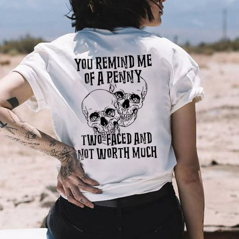 YOU REMIND ME OF A PENNY Skull Print Women's T-shirt
