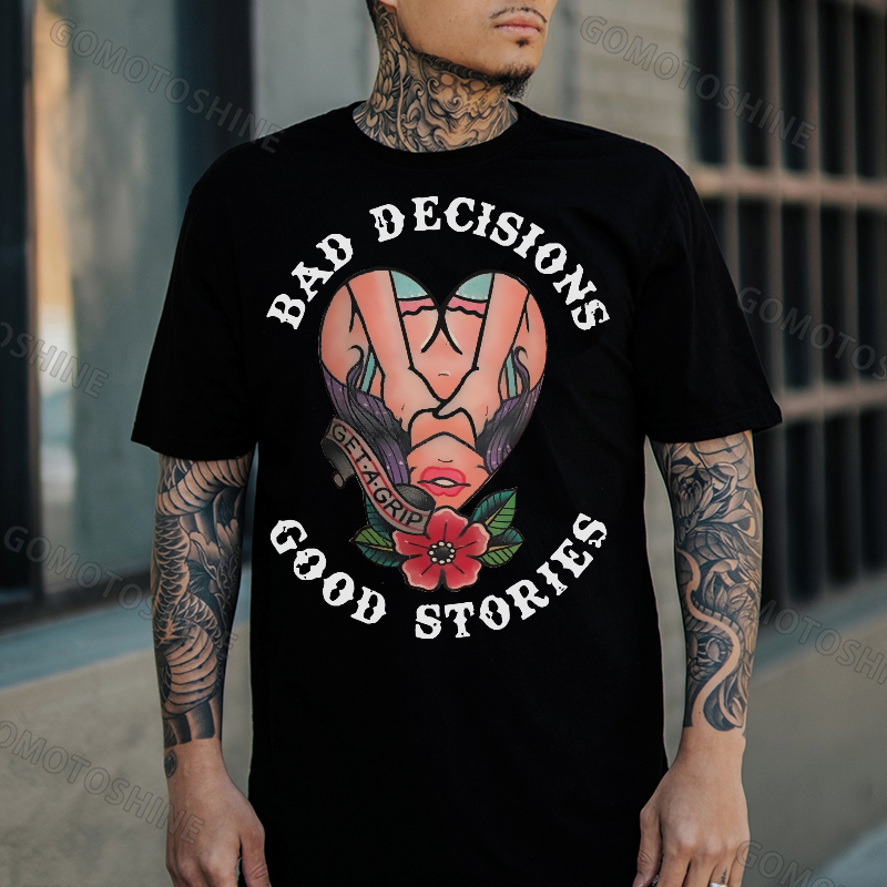 BAD DECISIONS GOOD STORIES GET A GRIP Sexy Lady With Flower Print Men's T-shirt