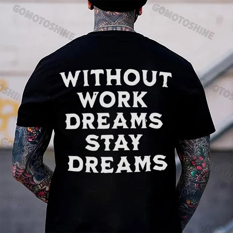 WITHOUT WORK DREAMS STAY DREAMS Print Men's T-Shirt