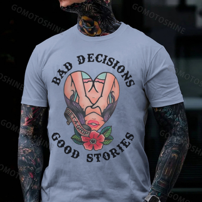BAD DECISIONS GOOD STORIES GET A GRIP Sexy Lady With Flower Print Men's T-shirt