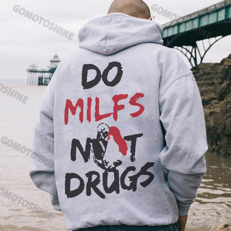 DO MILFS NOT DRUGS Dirty Talk Funny Graphic Casual Black Print Hoodie