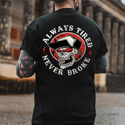 ALWAYS TIRED NEVER BROKE Skull Black Print T-shirt