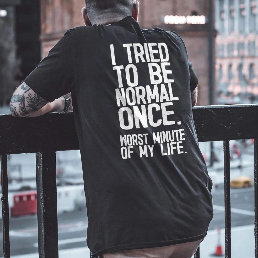 I TIRED TO BE NORMAL ONCE Black Print T-Shirt