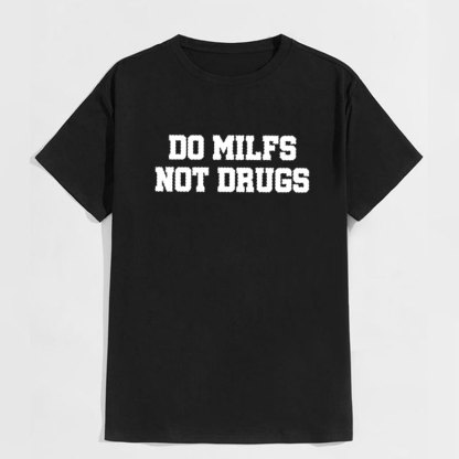 DO MILFS NOT DRUGS Letter Graphic White Print T-shirt