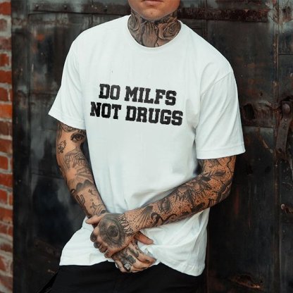 DO MILFS NOT DRUGS Letter Graphic White Print T-shirt
