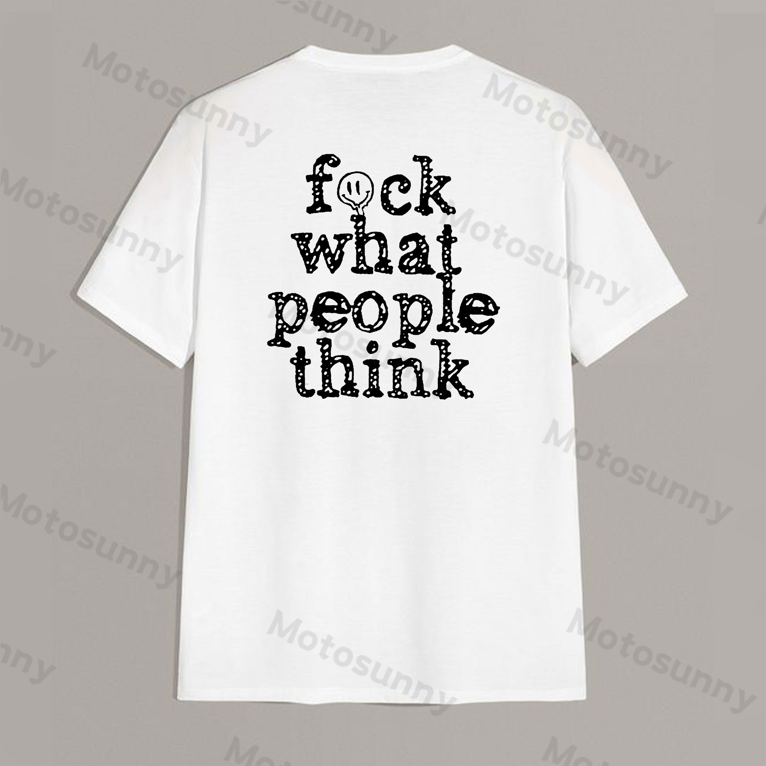 FUCK WHAT PEOPLE THINK Letter White Print T-shirt