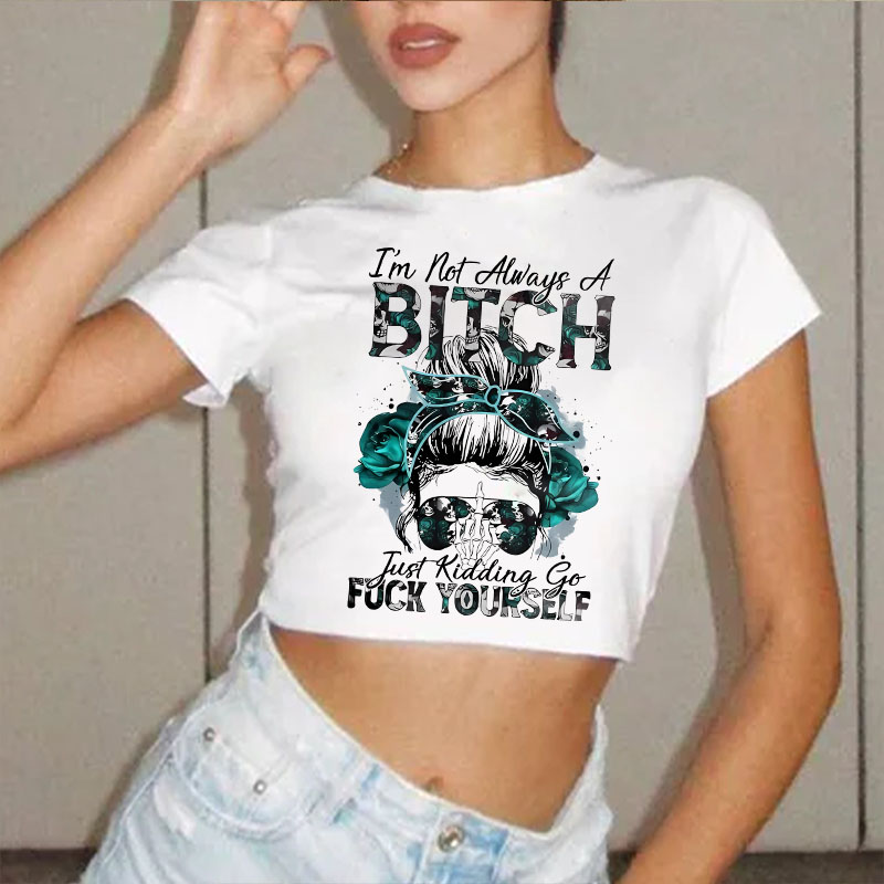 I'M NOT ALWAYS OF BITCH Print Women's Cropped T-shirt