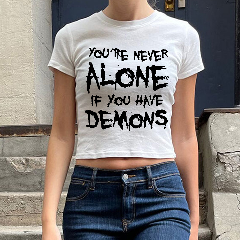 YOU'RE NEVER ALONE IF YOU HAVE DEMONS Print Women's Cropped T-shirt