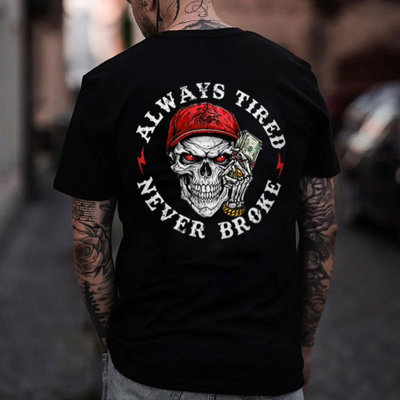 ALWAYS TIRED NEVER BROKE Skeleton With Money Print Men's T-shirt