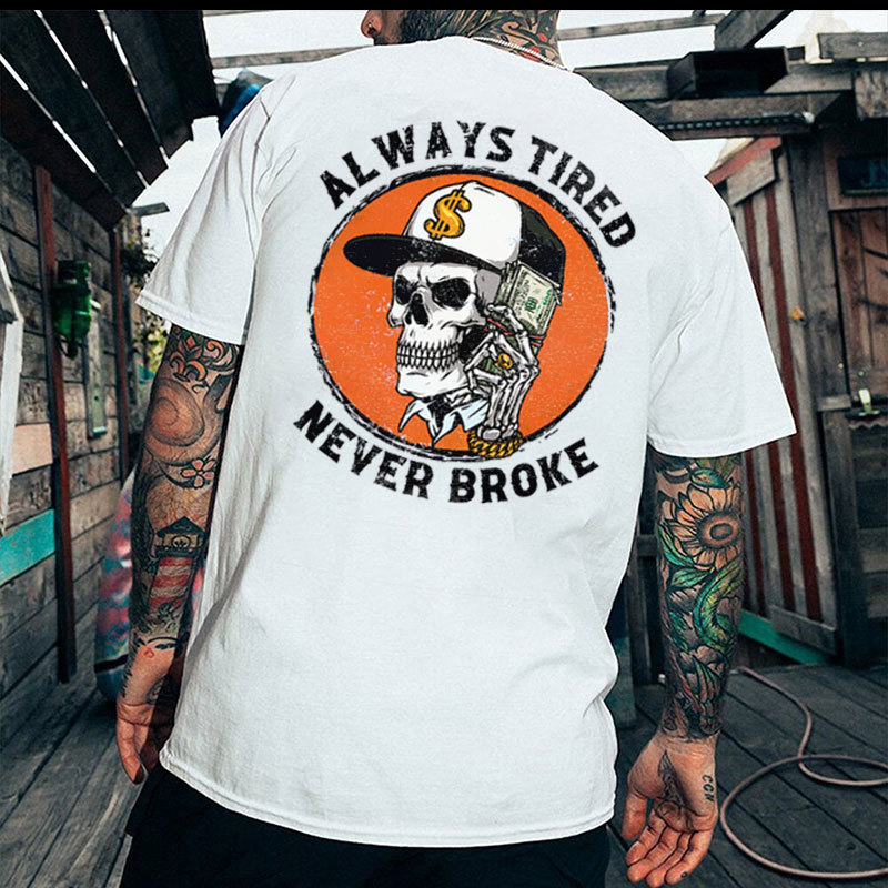 ALWAYS TIRED NEVER BROKE Skeleton With Money Print Men's T-shirt