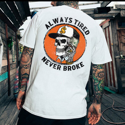 ALWAYS TIRED NEVER BROKE Skeleton With Money Print Men's T-shirt