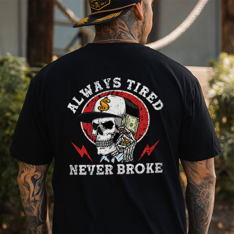 ALWAYS TIRED NEVER BROKE Skull Black Print T-shirt
