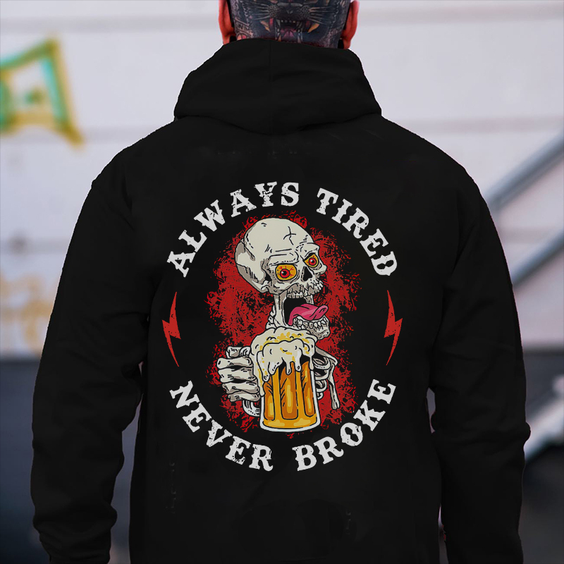ALWAYS TIRED NEVER BROKE Skeleton With Beer Print Men's Hoodie