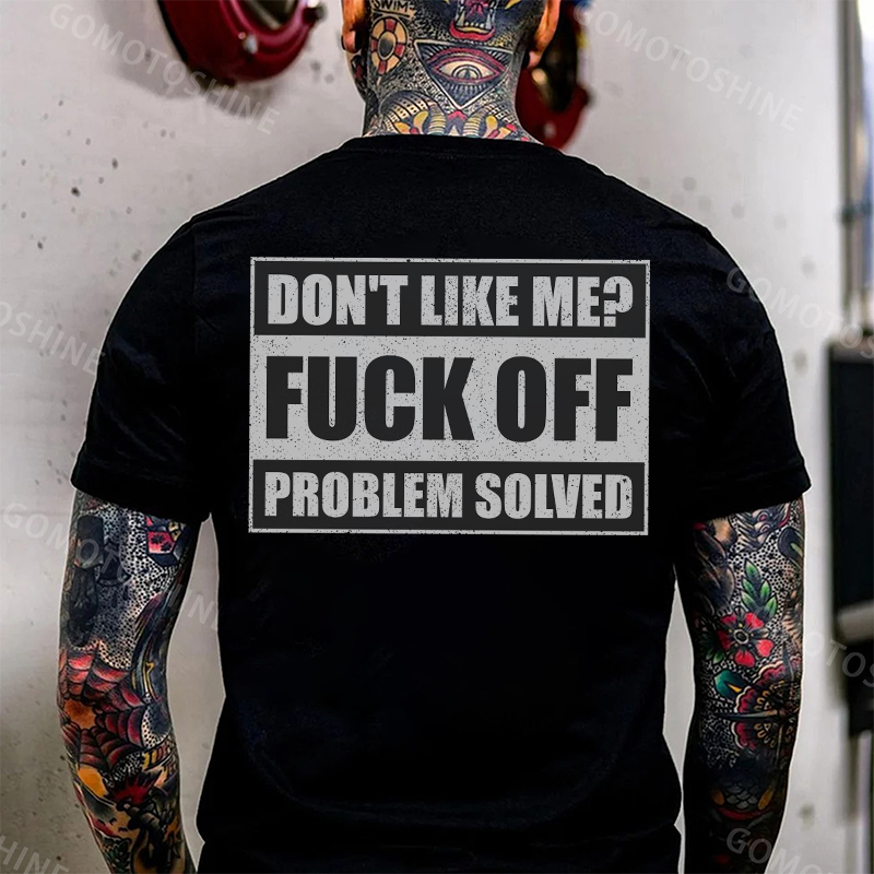 DON'T LIKE ME FUCK OFF PROBLEM SOLVED Print Men's T-Shirt