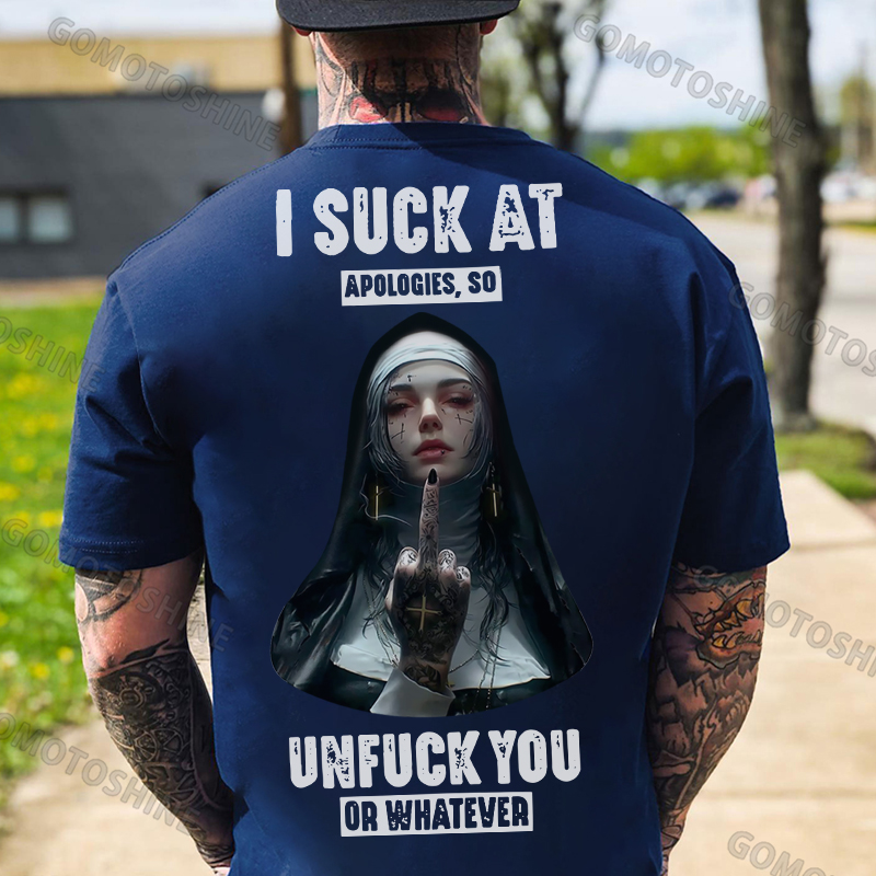 I SUCK AT APOLOGIES SO UNFUCK YOU OR WHATEVER Defiant Nun Print Men's T-Shirt