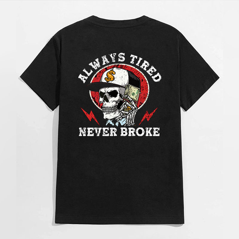 ALWAYS TIRED NEVER BROKE Skull Black Print T-shirt
