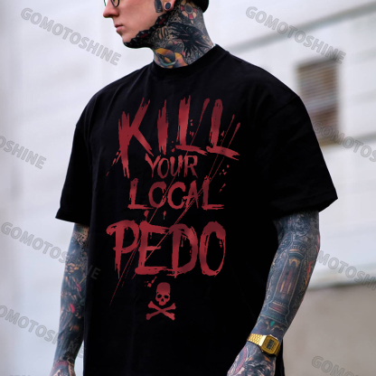 KILL YOUR LOCAL PEDO Red Letter White Print T-shirt