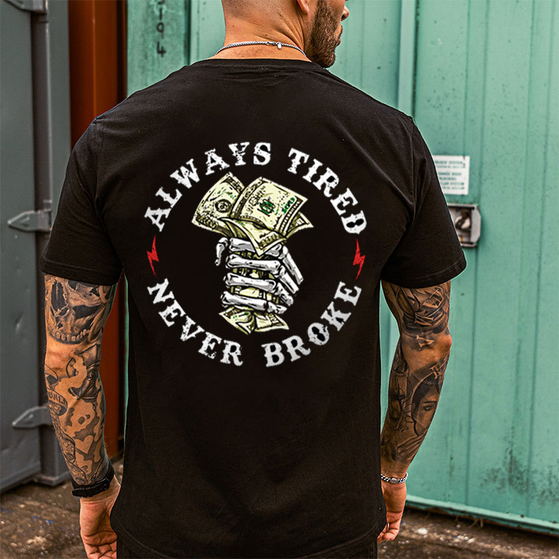 ALWAYS TIRED NEVER BROKE Hand Bone Black Print T-shirt