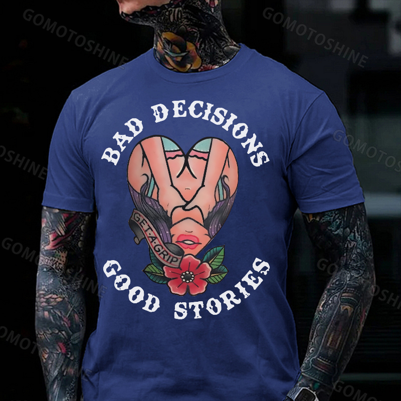 BAD DECISIONS GOOD STORIES GET A GRIP Sexy Lady With Flower Print Men's T-shirt