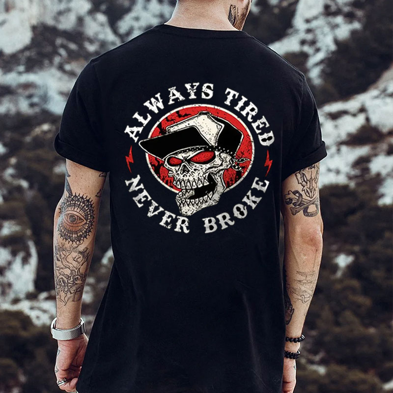 ALWAYS TIRED NEVER BROKE Skull Black Print T-shirt