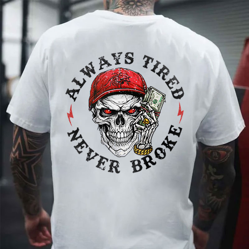 ALWAYS TIRED NEVER BROKE Skeleton With Money Print Men's T-shirt
