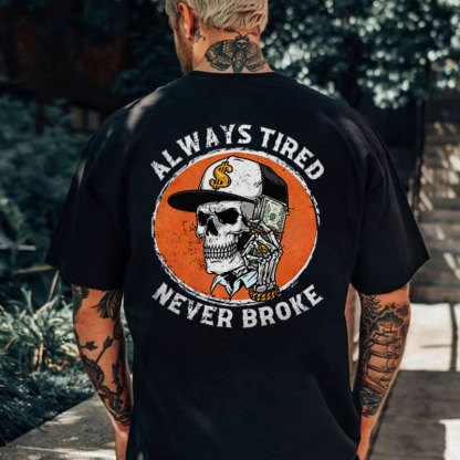 ALWAYS TIRED NEVER BROKE Skeleton With Money Print Men's T-shirt