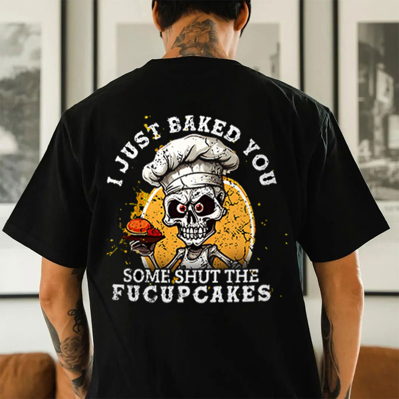 I JUST BAKED YOU FUCUPCAKES Skeleton Black Print T-shirt
