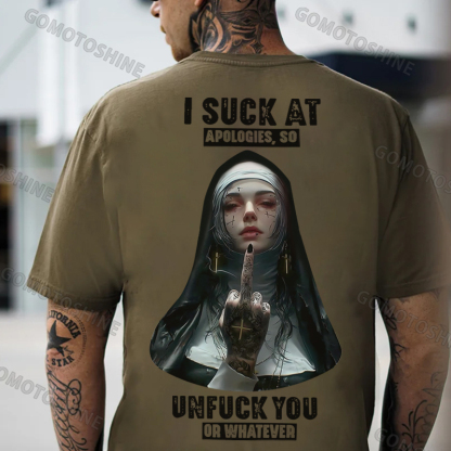 I SUCK AT APOLOGIES SO UNFUCK YOU OR WHATEVER Defiant Nun Print Men's T-Shirt