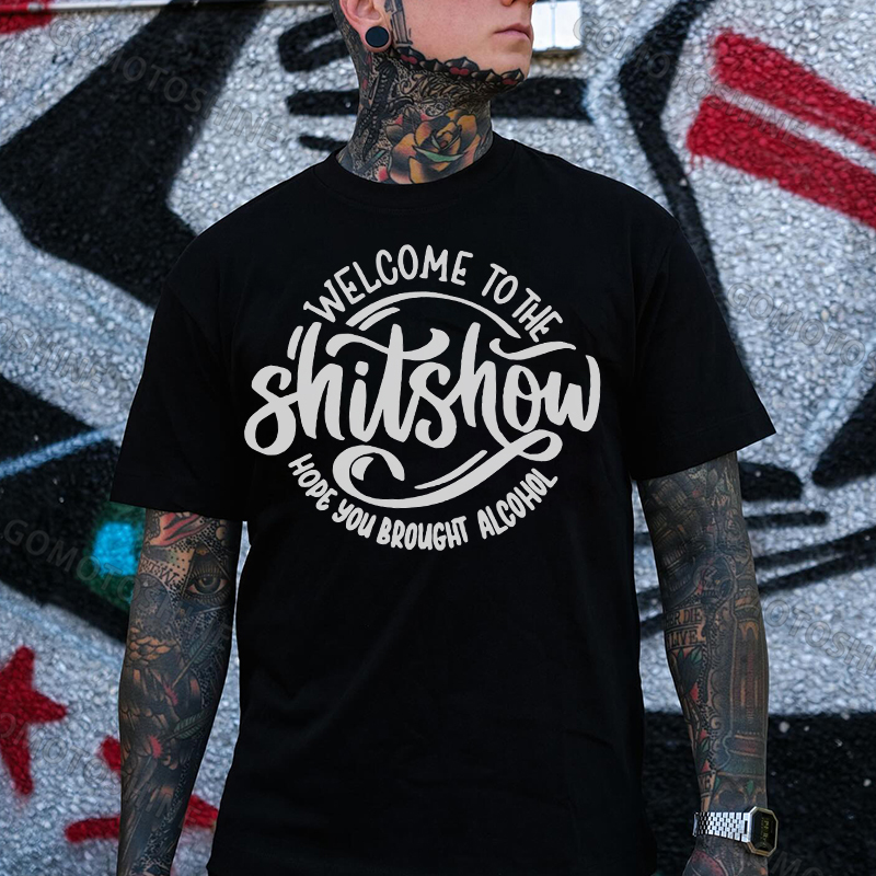 WELCOME TO THE SHIT SHOW HOPE YOU BROUGHT ALCOHOL Print Men's T-Shirt